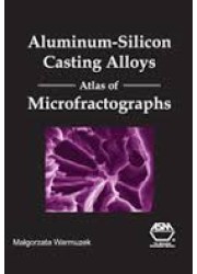 Aluminum-Silicon Casting Alloys: Atlas of Microfractographs